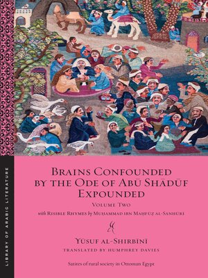 cover image of Brains Confounded by the Ode of Abū Shādūf Expounded, with Risible Rhymes